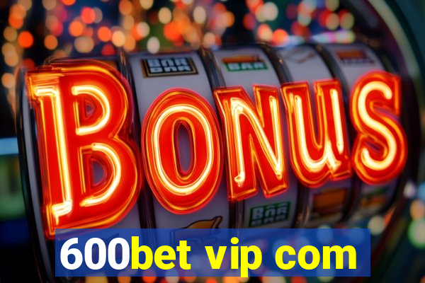 600bet vip com